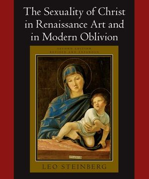 Buy The Sexuality of Christ in Renaissance Art and in Modern Oblivion at Amazon