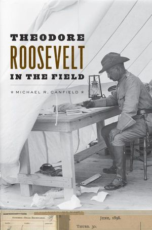 Theodore Roosevelt in the Field