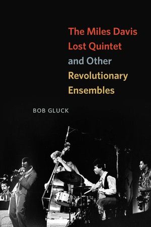 Buy The Miles Davis Lost Quintet and Other Revolutionary Ensembles at Amazon