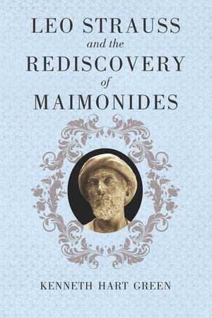 Buy Leo Strauss and the Rediscovery of Maimonides at Amazon