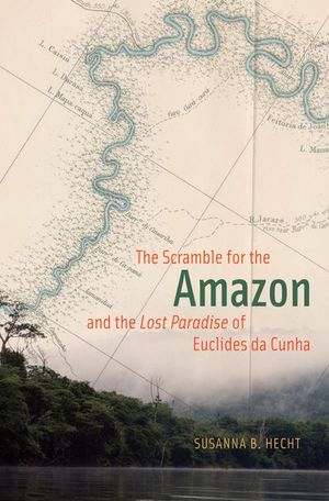 Buy The Scramble for the Amazon and the Lost Paradise of Euclides da Cunha at Amazon