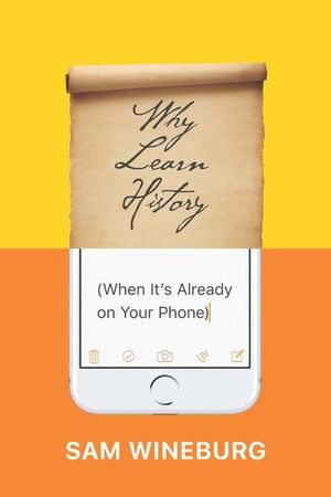 Buy Why Learn History (When It’s Already on Your Phone) at Amazon