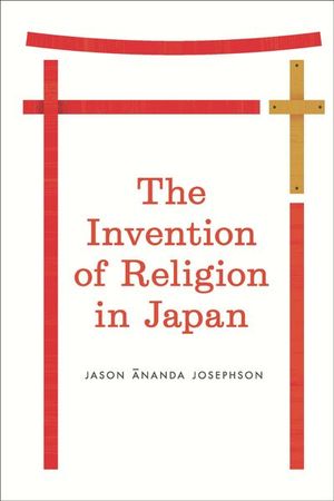 Buy The Invention of Religion in Japan at Amazon