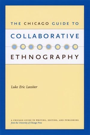 The Chicago Guide to Collaborative Ethnography