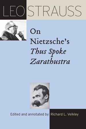 Buy Leo Strauss on Nietzsche's Thus Spoke Zarathustra at Amazon