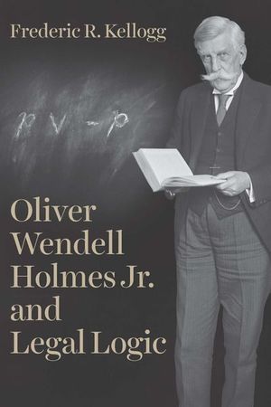 Buy Oliver Wendell Holmes Jr. and Legal Logic at Amazon