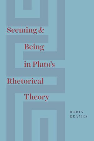 Buy Seeming & Being in Plato’s Rhetorical Theory at Amazon