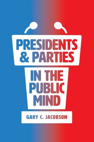 Presidents & Parties in the Public Mind