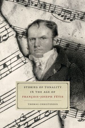 Stories of Tonality in the Age of Francois-Joseph Fetis