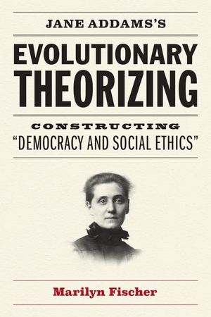 Jane Addams's Evolutionary Theorizing