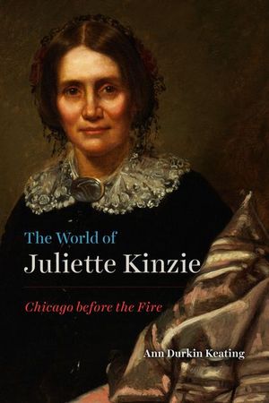 The World of Juliette Kinzie