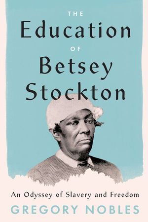 The Education of Betsey Stockton