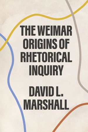 Buy The Weimar Origins of Rhetorical Inquiry at Amazon