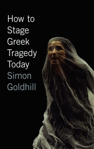 Buy How to Stage Greek Tragedy Today at Amazon