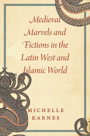 Buy Medieval Marvels and Fictions in the Latin West and Islamic World at Amazon