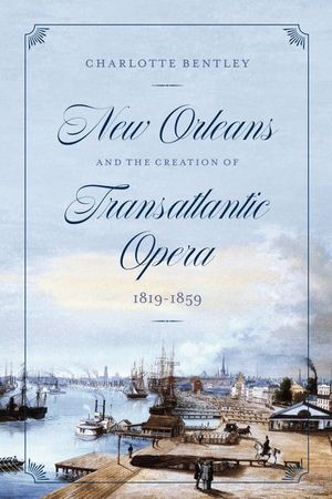 New Orleans and the Creation of Transatlantic Opera