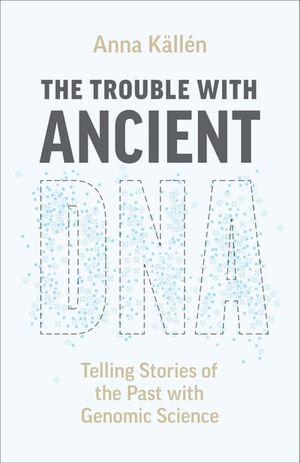The Trouble with Ancient DNA