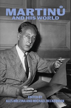 Martinu and His World