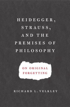 Heidegger, Strauss, and the Premises of Philosophy