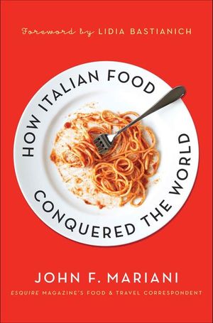 How Italian Food Conquered the World