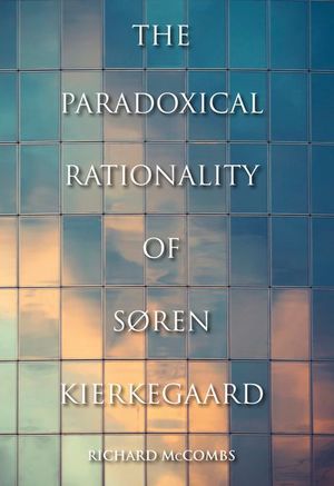 Buy The Paradoxical Rationality of Soren Kierkegaard at Amazon