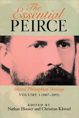 Buy The Essential Peirce, Volume 1 (1867–1893) at Amazon