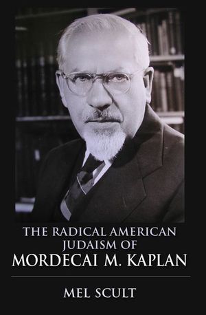 Buy The Radical American Judaism of Mordecai M. Kaplan at Amazon