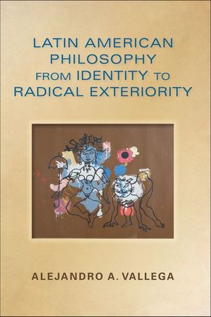 Buy Latin American Philosophy from Identity to Radical Exteriority at Amazon