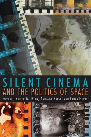 Silent Cinema and the Politics of Space