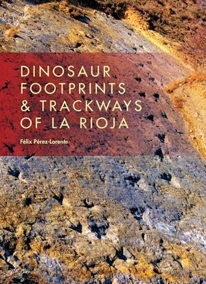 Dinosaur Footprints & Trackways of La Rioja