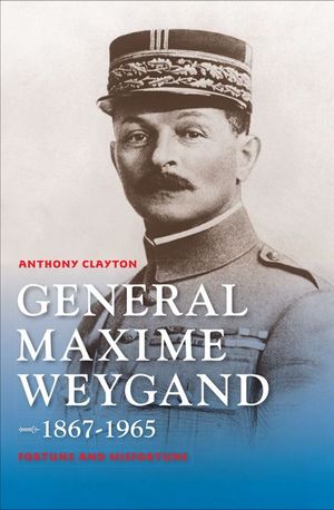 General Maxime Weygand, 1867-1965