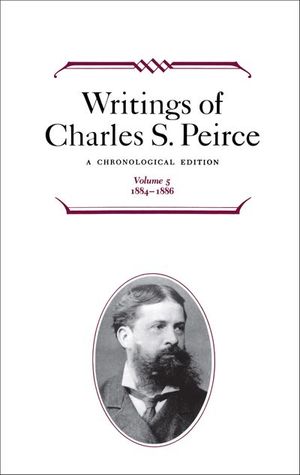 Buy Writings of Charles S. Peirce: Volume 5, 1884–1896 at Amazon