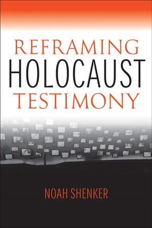 Buy Reframing Holocaust Testimony at Amazon