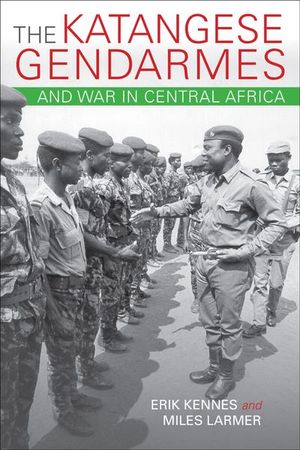 Buy The Katangese Gendarmes and War in Central Africa at Amazon
