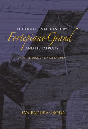 The Eighteenth-Century Fortepiano Grand and Its Patrons