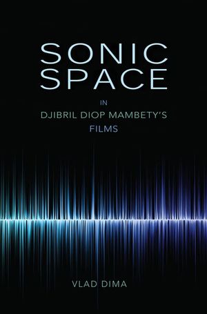 Buy Sonic Space in Djibril Diop Mambety's Films at Amazon