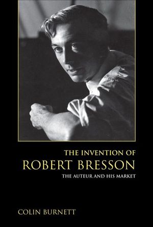 Buy The Invention of Robert Bresson at Amazon