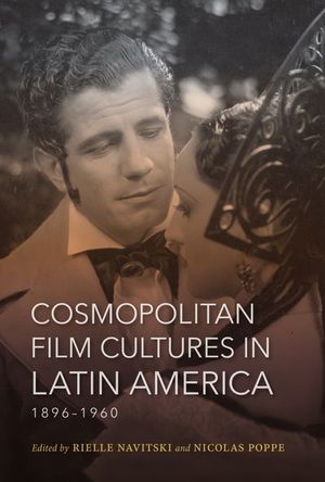 Buy Cosmopolitan Film Cultures in Latin America, 1896–1960 at Amazon