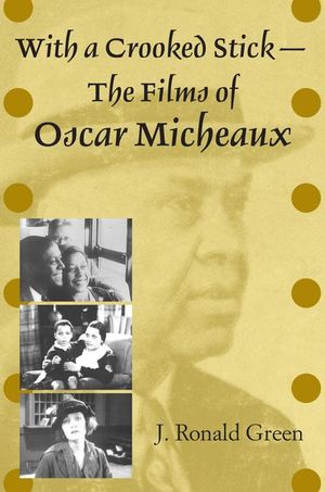 Buy With a Crooked Stick—The Films of Oscar Micheaux at Amazon