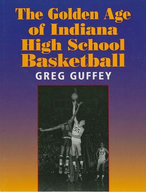 Buy The Golden Age of Indiana High School Basketball at Amazon