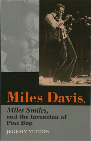 Buy Miles Davis, Miles Smiles, and the Invention of Post Bop at Amazon