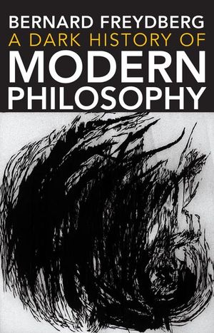 Buy A Dark History of Modern Philosophy at Amazon