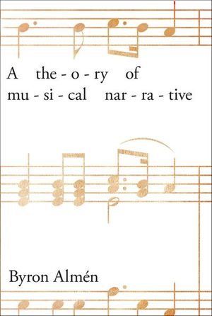 Buy A Theory of Musical Narrative at Amazon