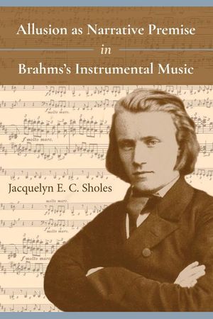 Buy Allusion as Narrative Premise in Brahms's Instrumental Music at Amazon