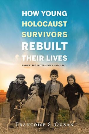 Buy How Young Holocaust Survivors Rebuilt Their Lives at Amazon