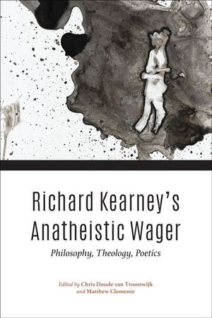Buy Richard Kearney's Anatheistic Wager at Amazon
