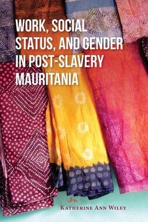 Buy Work, Social Status, and Gender in Post-Slavery Mauritania at Amazon
