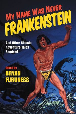 Buy My Name Was Never Frankenstein at Amazon