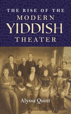 Buy The Rise of the Modern Yiddish Theater at Amazon