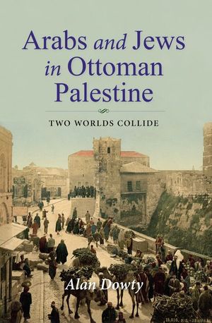 Buy Arabs and Jews in Ottoman Palestine at Amazon